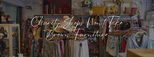 Why Charity Shops Aren’t Accepting “Brown” Furniture – And What We Can Do About It