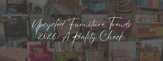 Upcycled Furniture Trends 2026: A Reality Check